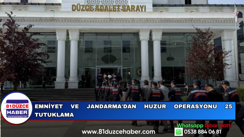 Emniyet ve Jandarma'dan Huzur Operasyonu 25 Tutuklama