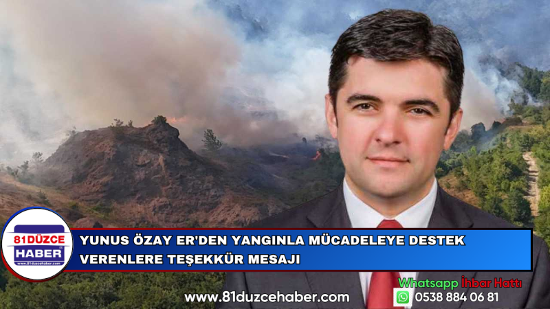 Yunus Özay Er'den Yangınla Mücadeleye Destek Verenlere Teşekkür Mesajı