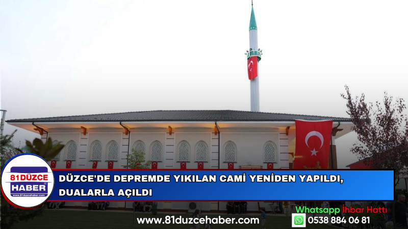 Düzce'de Depremde Yıkılan Cami Yeniden Yapıldı, Dualarla Açıldı