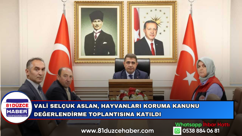 Vali Selçuk Aslan, Hayvanları Koruma Kanunu Değerlendirme Toplantısına Katıldı