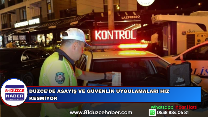 Düzce'de Asayiş ve Güvenlik Uygulamaları Hız Kesmiyor