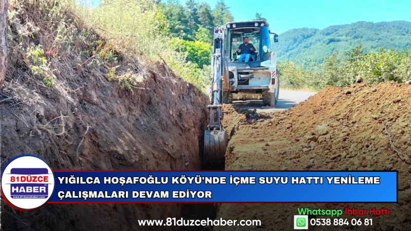 Yığılca Hoşafoğlu Köyü'nde İçme Suyu Hattı Yenileme Çalışmaları Devam Ediyor