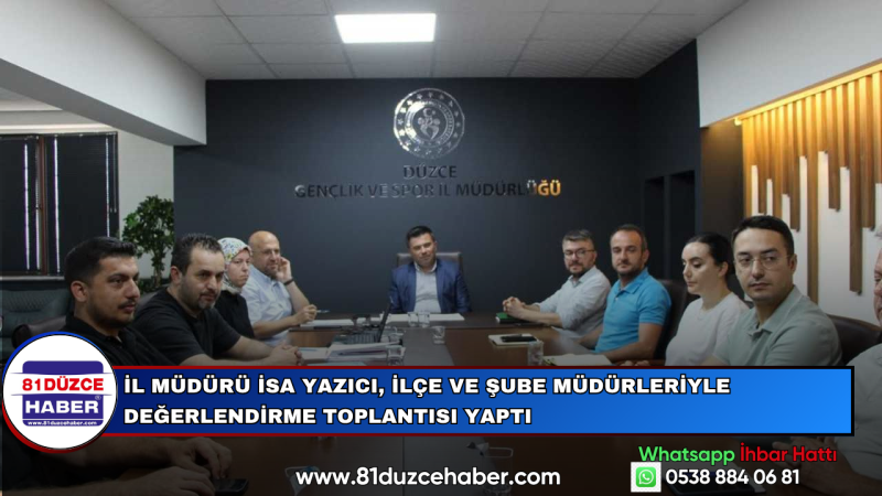 İl Müdürü İsa Yazıcı, İlçe ve Şube Müdürleriyle Değerlendirme Toplantısı Yaptı
