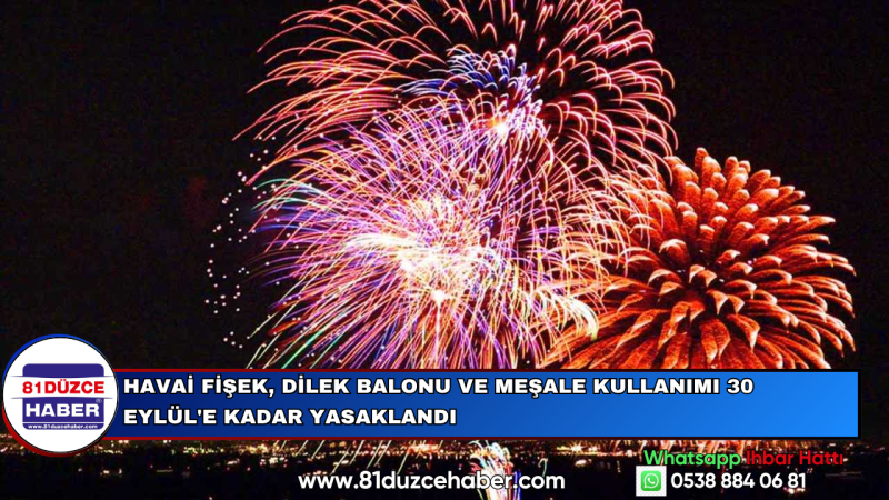 Havai Fişek, Dilek Balonu ve Meşale Kullanımı 30 Eylül'e Kadar Yasaklandı