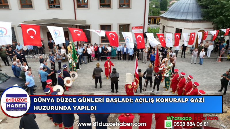 Dünya Düzce Günleri Başladı; Açılış Konuralp Gazi Huzurunda Yapıldı