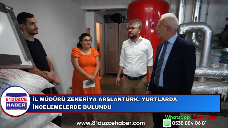 İl Müdürü Zekeriya Arslantürk, Yurtlarda İncelemelerde Bulundu