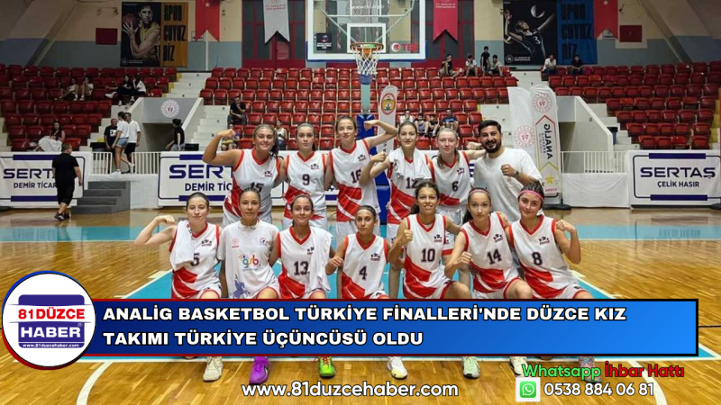 Analig Basketbol Türkiye Finalleri'nde Düzce Kız Takımı Türkiye Üçüncüsü Oldu