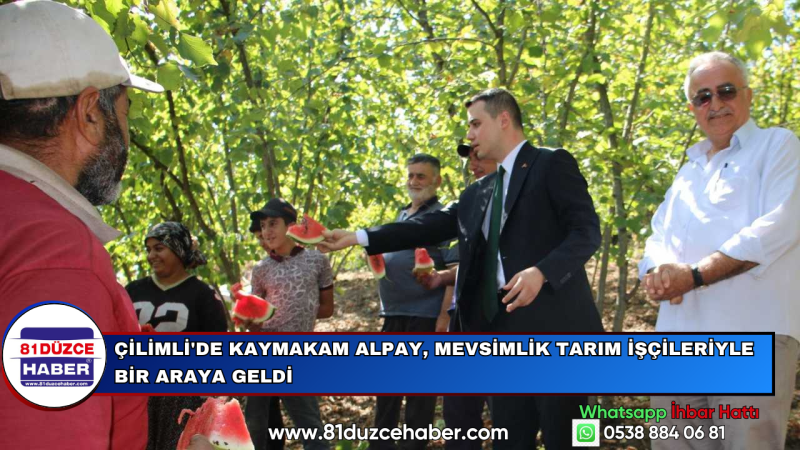 Çilimli'de Kaymakam Alpay, Mevsimlik Tarım İşçileriyle Bir Araya Geldi