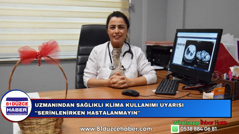 Uzmanından Sağlıklı Klima Kullanımı Uyarısı ''Serinlenirken Hastalanmayın''