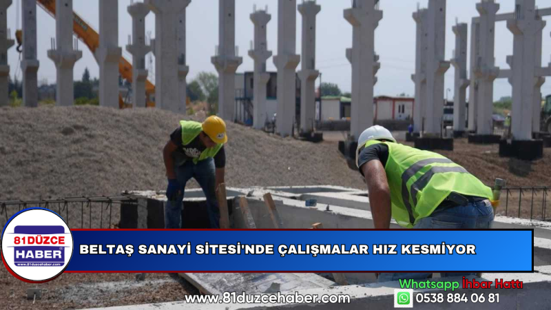 Beltaş Sanayi Sitesi'nde Çalışmalar Hız Kesmiyor