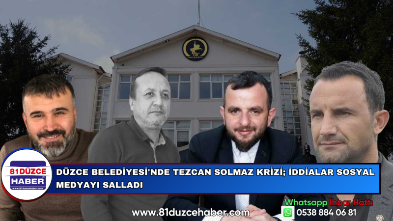 Düzce Belediyesi'nde Tezcan Solmaz Krizi; İddialar Sosyal Medyayı Salladı