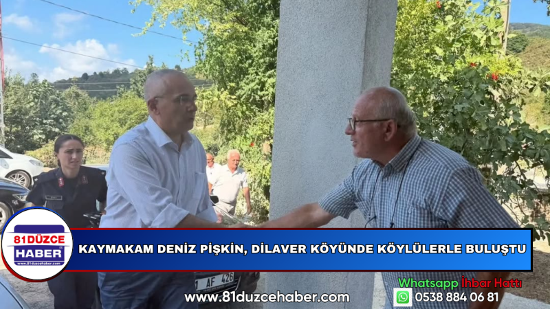 Kaymakam Deniz Pişkin, Dilaver Köyünde Köylülerle Buluştu