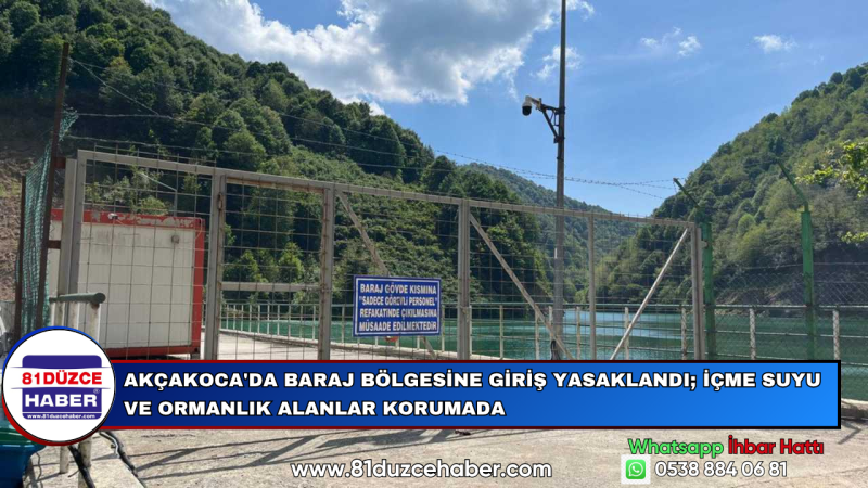 Akçakoca'da Baraj Bölgesine Giriş Yasaklandı; İçme Suyu ve Ormanlık Alanlar Korumada