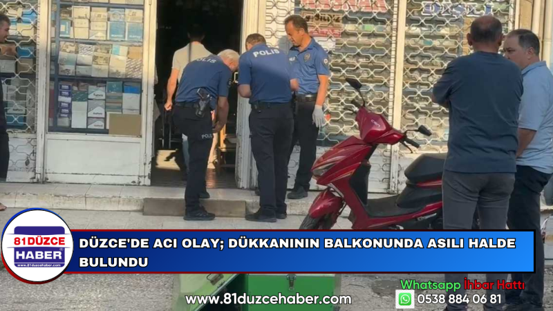 Düzce'de Acı Olay; Dükkanının Balkonunda Asılı Halde Bulundu