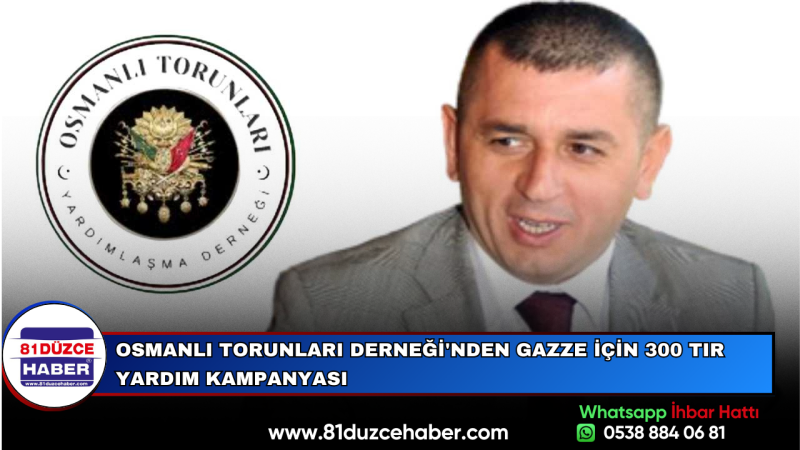 Osmanlı Torunları Derneği'nden Gazze İçin 300 Tır Yardım Kampanyası