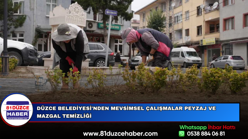 Düzce Belediyesi'nden Mevsimsel Çalışmalar Peyzaj ve Mazgal Temizliği