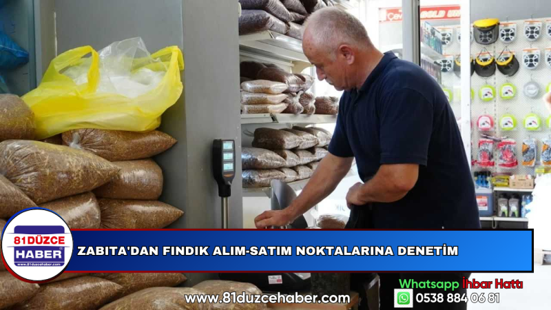 Zabıta'dan Fındık Alım-Satım Noktalarına Denetim