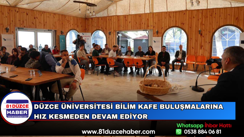 Düzce Üniversitesi Bilim Kafe Buluşmalarına Hız Kesmeden Devam Ediyor