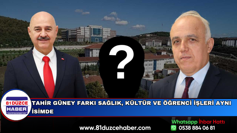 Tahir Güney Farkı Sağlık, Kültür ve Öğrenci İşleri Aynı İsimde