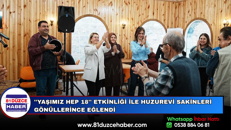 ''Yaşımız Hep 18'' Etkinliği ile Huzurevi Sakinleri Gönüllerince Eğlendi