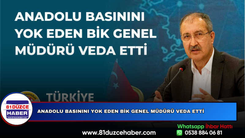 Anadolu Basınını Yok Eden Bik Genel Müdürü Veda Etti