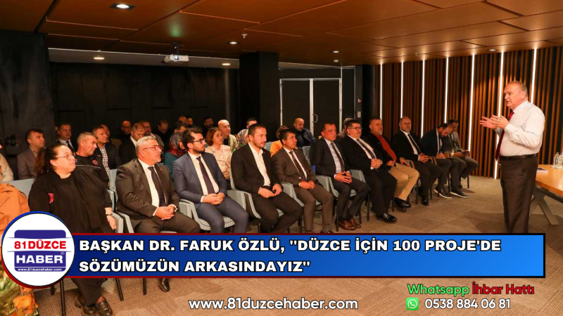 Başkan Dr. Faruk Özlü, ''Düzce İçin 100 Proje'de Sözümüzün Arkasındayız''