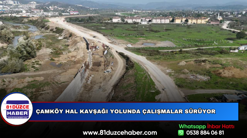 Çamköy Hal Kavşağı Yolunda Çalışmalar Sürüyor