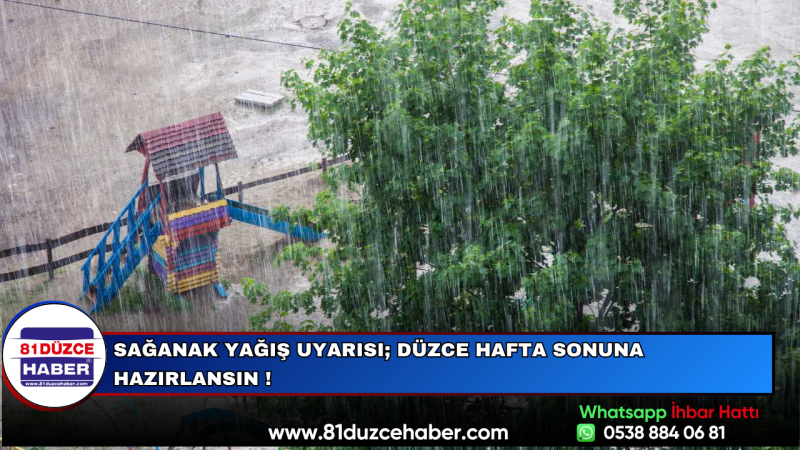 Sağanak Yağış Uyarısı; Düzce Hafta Sonuna Hazırlansın !