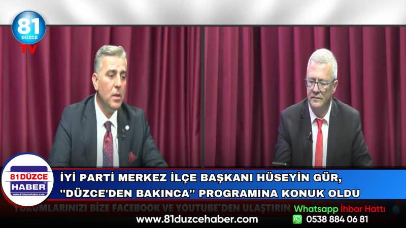 İYİ Parti Merkez İlçe Başkanı Hüseyin Gür, ''Düzce'den Bakınca'' Programına Konuk Oldu
