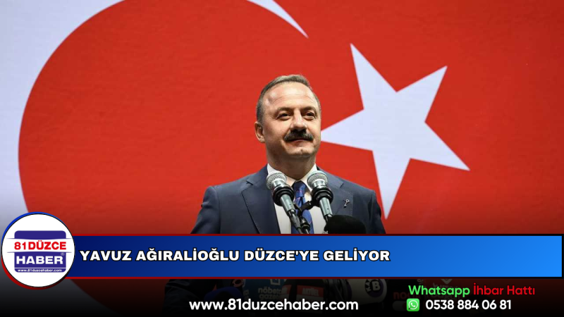 Yavuz Ağıralioğlu Düzce'ye Geliyor