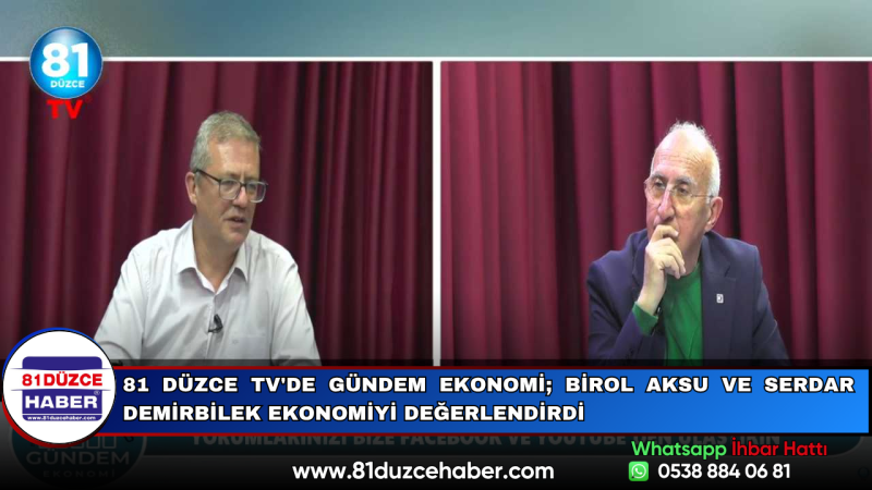 81 Düzce TV'de Gündem Ekonomi; Birol Aksu ve Serdar Demirbilek Ekonomiyi Değerlendirdi