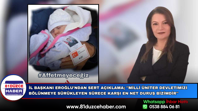 İl Başkanı Eroğlu: “Milli Devletimizin Bölünmesine Karşı En Net Duruş Bizimdir