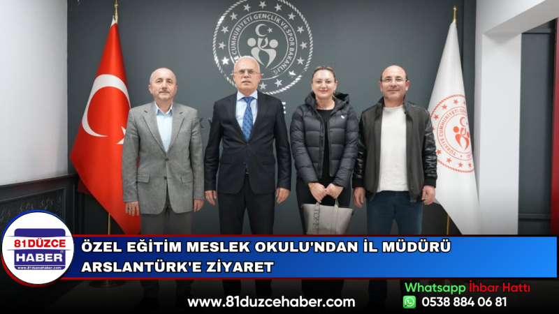 Özel Eğitim Meslek Okulu'ndan İl Müdürü Arslantürk'e Ziyaret