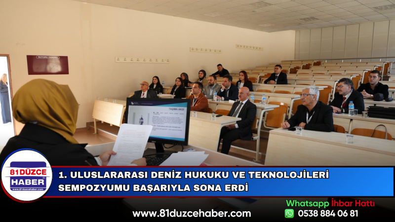 1. Uluslararası Deniz Hukuku ve Teknolojileri Sempozyumu Başarıyla Sona Erdi