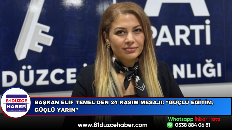 Başkan Elif Temel’den 24 Kasım Mesajı: “Güçlü Eğitim, Güçlü Yarın”
