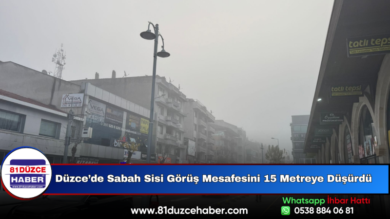 Düzce’de Sabah Sisi Görüş Mesafesini 15 Metreye Düşürdü