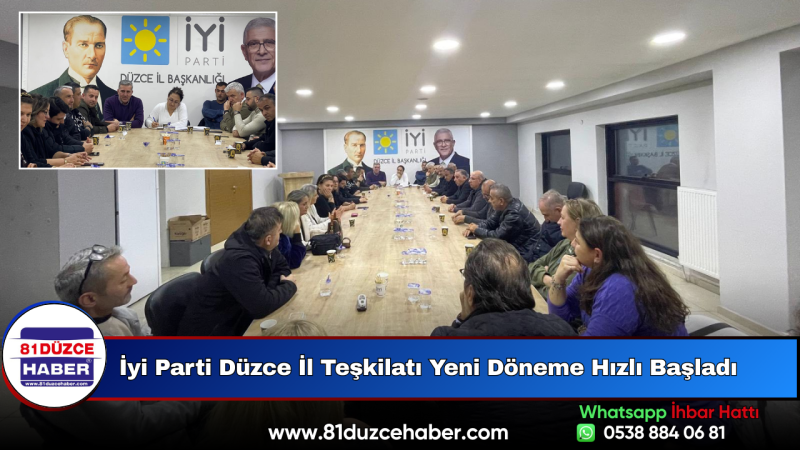 İyi Parti Düzce İl Teşkilatı Yeni Döneme Hızlı Başladı