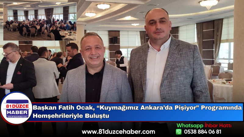 Başkan Fatih Ocak, “Kuymağımız Ankara’da Pişiyor” Programında Hemşehrileriyle Buluştu