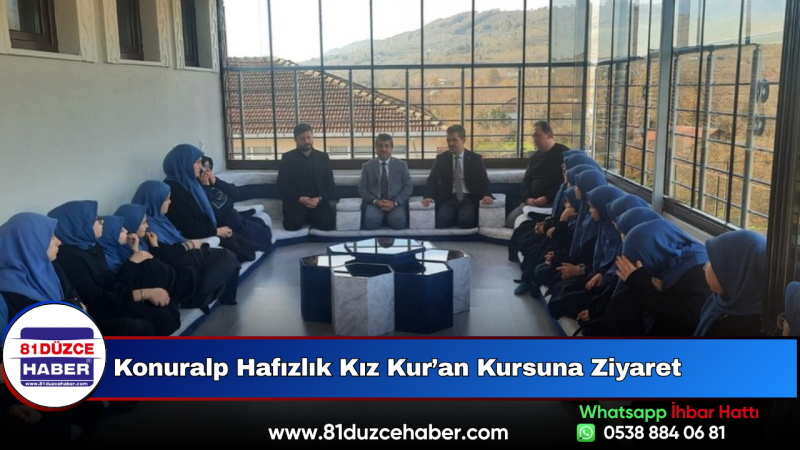 Konuralp Hafızlık Kız Kur’an Kursuna Ziyaret