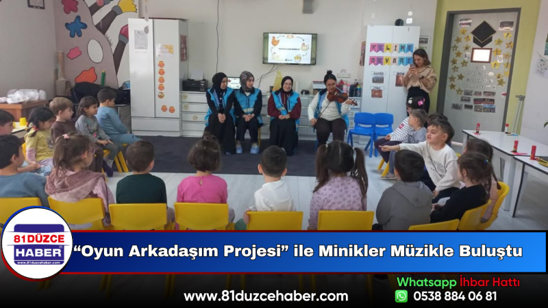 “Oyun Arkadaşım Projesi” ile Minikler Müzikle Buluştu