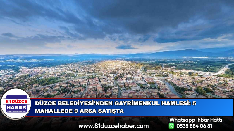 Düzce Belediyesi’nden Gayrimenkul Hamlesi: 5 Mahallede 9 Arsa Satışta