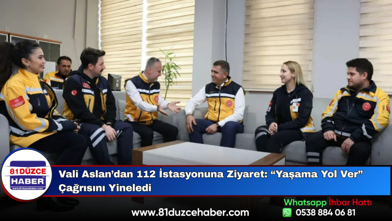 Vali Aslan’dan 112 İstasyonuna Ziyaret: “Yaşama Yol Ver” Çağrısını Yineledi