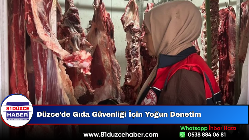 Düzce’de Gıda Güvenliği İçin Yoğun Denetim