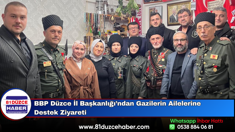 BBP Düzce İl Başkanlığı’ndan Gazilerin Ailelerine Destek Ziyareti