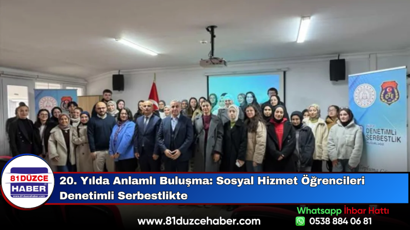 20. Yılda Anlamlı Buluşma: Sosyal Hizmet Öğrencileri Denetimli Serbestlikte