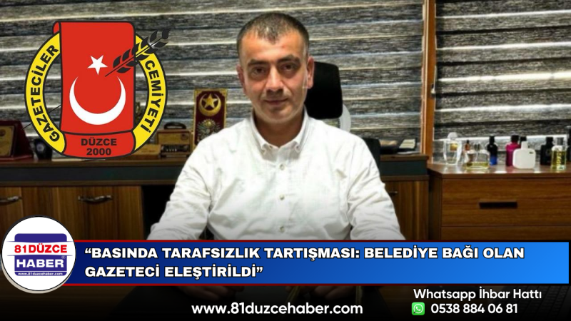“Basında Tarafsızlık Tartışması: Belediye Bağı Olan Gazeteci Eleştirildi”