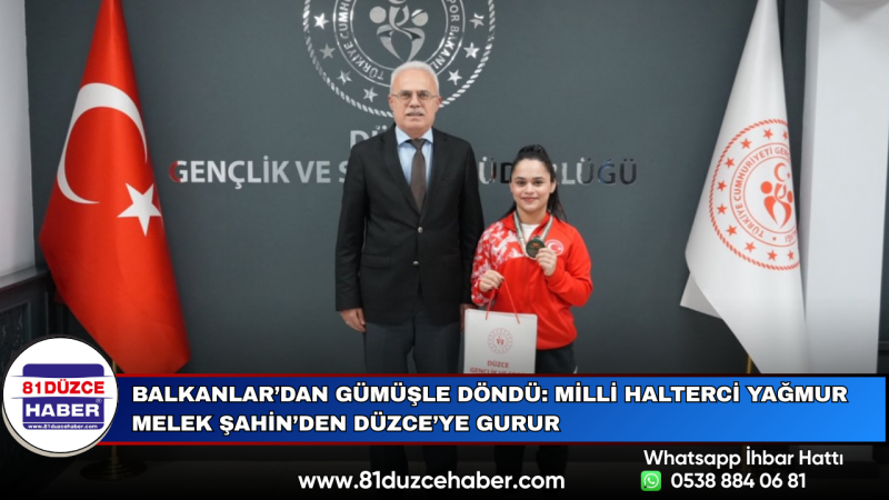 Balkanlar’dan Gümüşle Döndü: Milli Halterci Yağmur Melek Şahin’den Düzce’ye Gurur