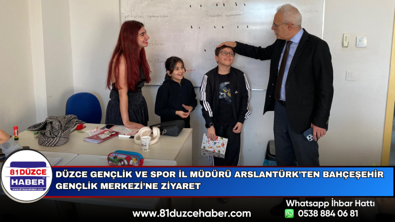 Düzce Gençlik ve Spor İl Müdürü Arslantürk’ten Bahçeşehir Gençlik Merkezi’ne Ziyaret