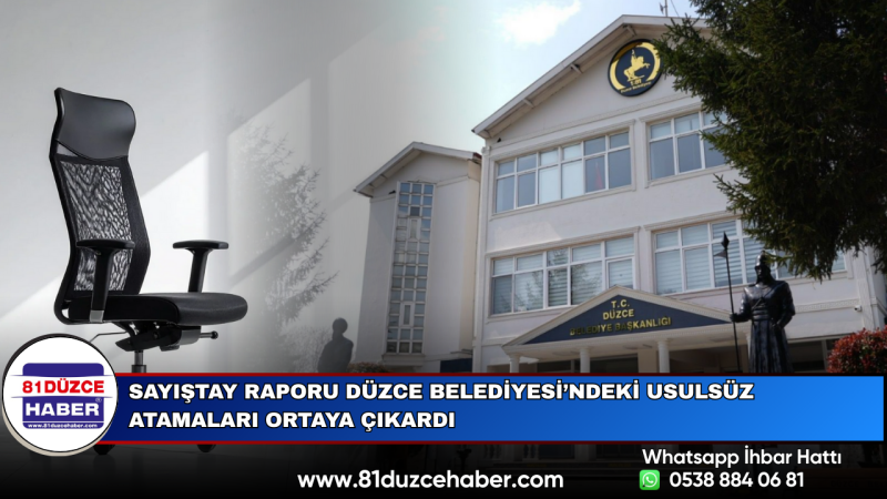 Sayıştay Raporu Düzce Belediyesi’ndeki Usulsüz Atamaları Ortaya Çıkardı