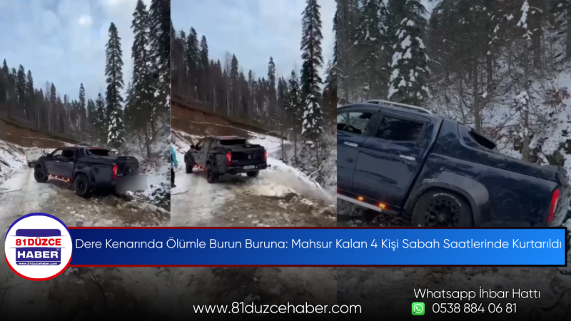 Dere Kenarında Ölümle Burun Buruna: Mahsur Kalan 4 Kişi Sabah Saatlerinde Kurtarıldı